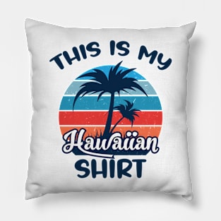 This is My Hawaiian Shirt Aloha Hawaii for Mens Women Boys Pillow