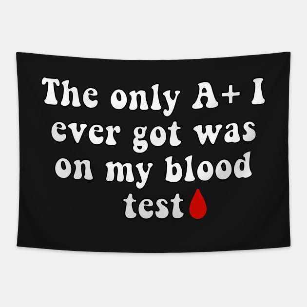 Getting an A+ on a Blood Test Joke Tapestry by Slletterings