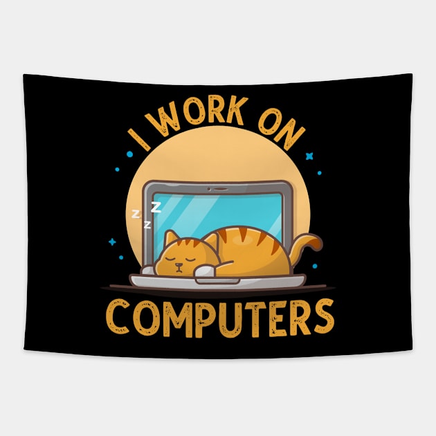 I Work On Computers, Funny Cat Gift Tapestry by DragonTees