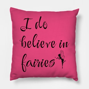 I do believe in fairies Pillow