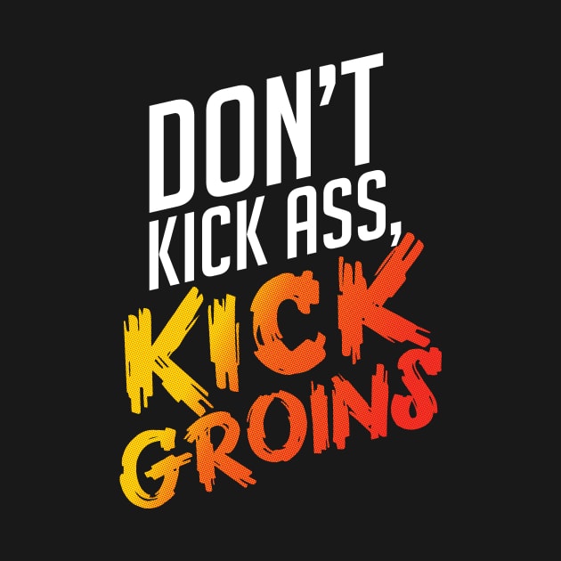 Kick Ass Kick Groins by polliadesign