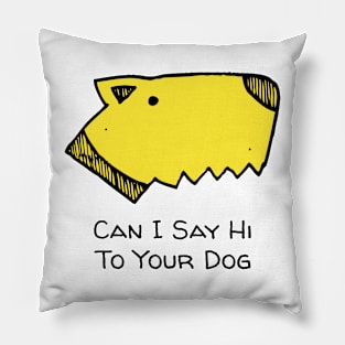 Can I say hi to your dog Pillow