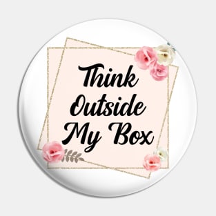 Think Outside My Box Pin