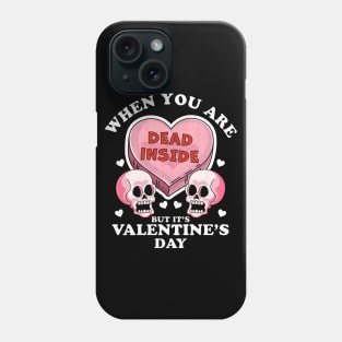 When You Are Dead Inside But It's Valentine's Day Funny Skulls & Heart Phone Case