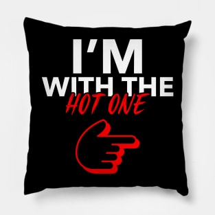 I'm with the HOT one Pillow