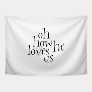 Oh how he loves us Tapestry