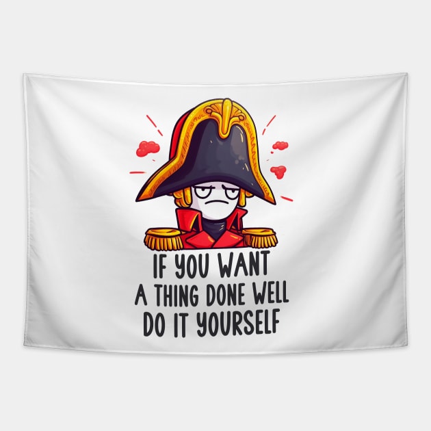 Napoleon - If you want a thing done well, do it yourself. Tapestry by 3coo