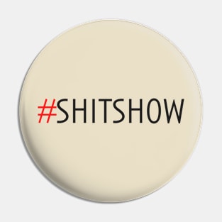 #shitshow Pin