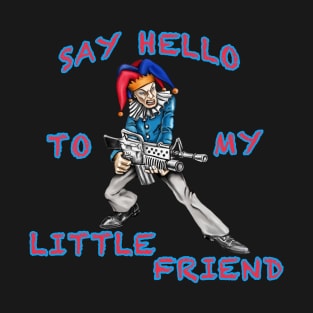 Say Hello To My Little Friend T-Shirt