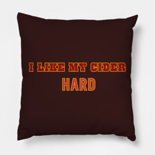 I Like My Cider HARD. Classic Cider Style Pillow