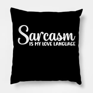 Sarcasm Is My Love Language fuuny Pillow