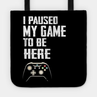 I Paused My Game to Be Here Video Gamer Mens Retro Graphic Funny T Shirt Tote