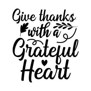 Give Thanks With A Grateful Heart T-Shirt