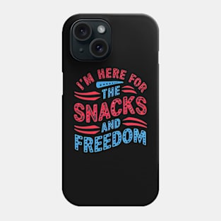 I'M Here For The Snacks and Freedom Phone Case