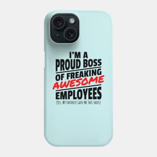 I Am A Pround Boss Phone Case