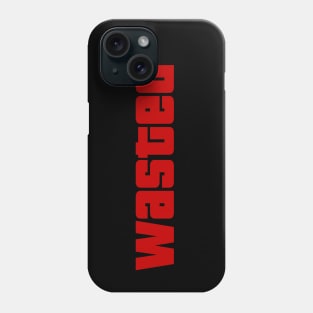 Wasted Phone Case