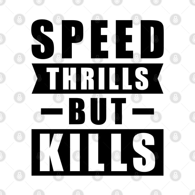 Speed Thrills But Kills - Activism Appeal for Safe Driving by DesignWood Atelier