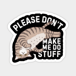 Lazy Please Dont Make Me Do Stuff Magnet