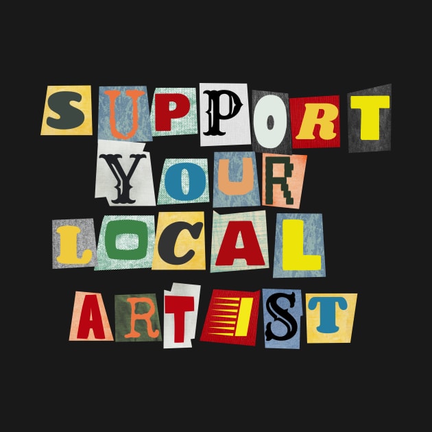 Support Your Local Artist by PhraseAndPhrase