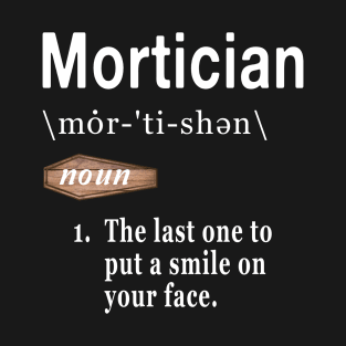 Mortician Word Definition Quote for Embalmers T-Shirt