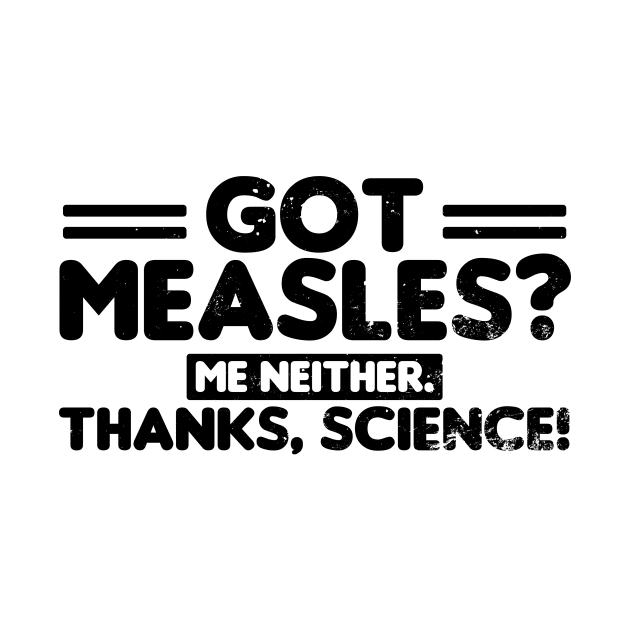 Pro Vaccine Shirt | Got Measles Me Neither Gift by Gawkclothing