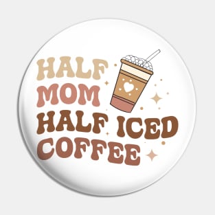 HALF MOM HALF ICED COFFEE Funny Coffee Quote Hilarious Sayings Humor Gift Pin