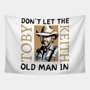 Toby Keith | Don't let the old man in quote Tapestry