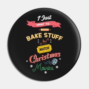 I Just Want To Bake Stuff And Watch Christmas Movies Love Baking Pin