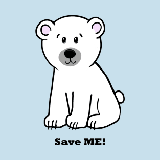 Save me, Polar Bear Cub T-Shirt