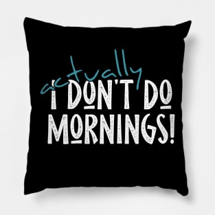 Actually I Don't Do Mornings Lazybones Saying Pillow