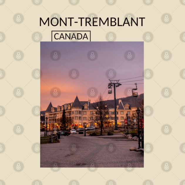 Mont-Tremblant Quebec City Canada Gift for Canadian Canada Day Present Souvenir T-shirt Hoodie Apparel Mug Notebook Tote Pillow Sticker Magnet by Mr. Travel Joy