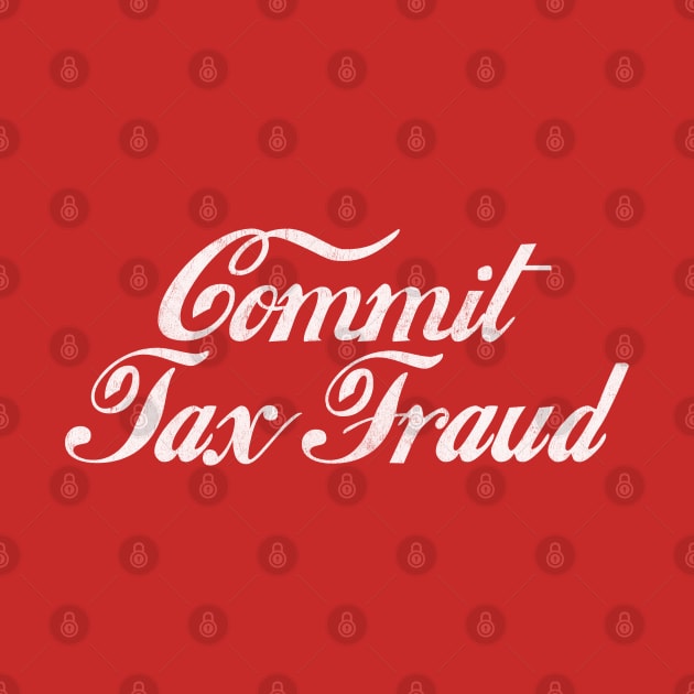 Commit Tax Fraud by DankFutura