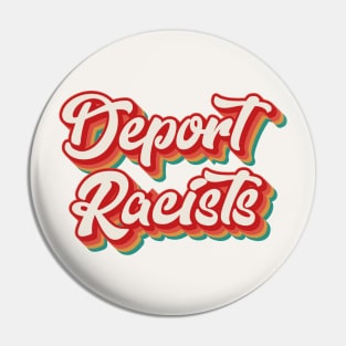 Deport Racists Pin