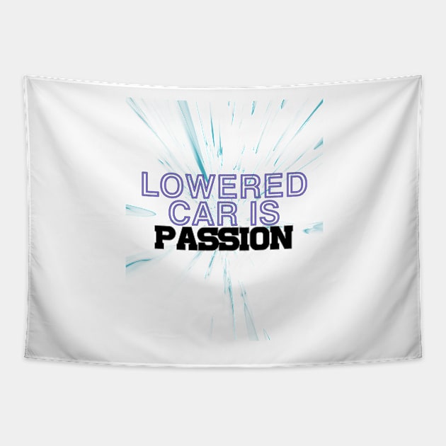 Lowered car is passion, drive, driving Tapestry by CarEnthusast