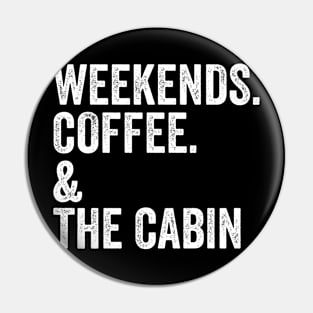 Weekends. Coffee. & The Cabin. | Gift For Cabin Lover | SweatShirt or Pin