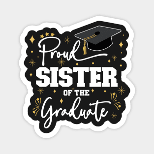 Proud Sister Of The Graduate | Quote With White Text Family Graduation Magnet