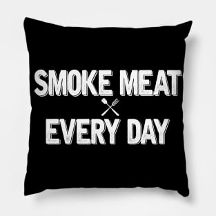 SMOKE MEAT EVERY DAY Pillow