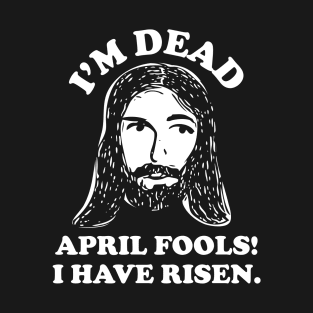 April Fools Easter Jesus T-Shirt