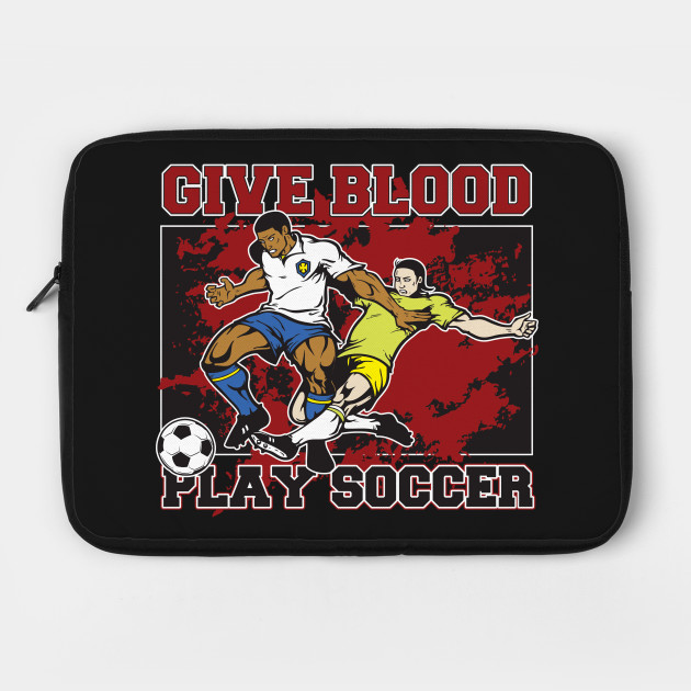 Give Blood Play Soccer