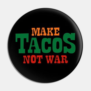 Make Tacos Not War Pin