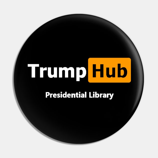 TrumpHub - Trump Presidential Library Pin by ADHD.rocks