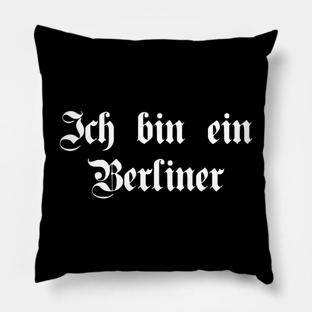 Ich bin ein Berliner (I am a Berliner) written with gothic font Pillow by Happy Citizen