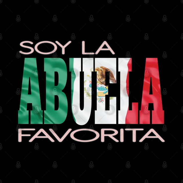 Soy La Abuela Favorita Mexican Flag Mexico Pride Hispanic by Envision Styles