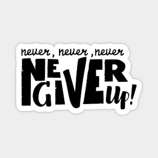 Never give up vector motivational quote. Hand written lettering Magnet