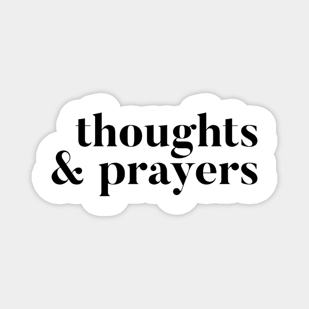 Thoughts and Prayers Magnet by mivpiv