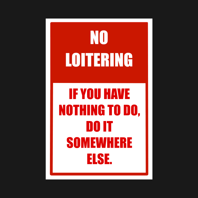 no loitering by 752 Designs