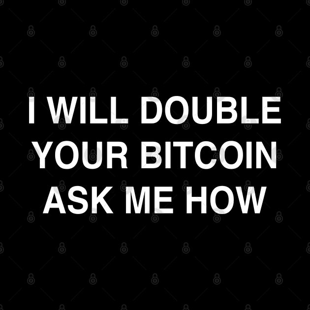 Double Your Bitcoin by StickSicky