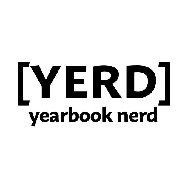 Yerd - Yearbook Nerd by InTrendSick