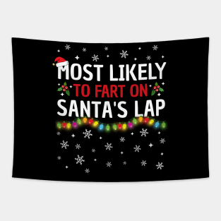 Most Likely To Fart On Santa's Lap Christmas Family Pajama Funny Tapestry