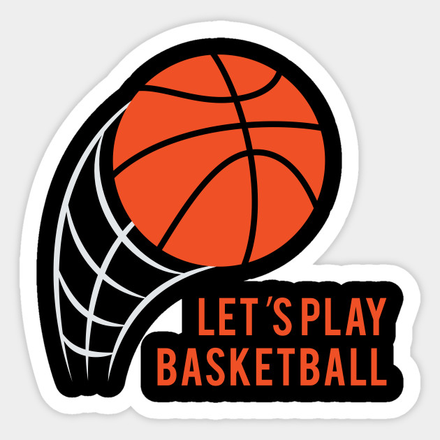 Let S Play Basketball Ball Player Funny Ha Ha Sticker
